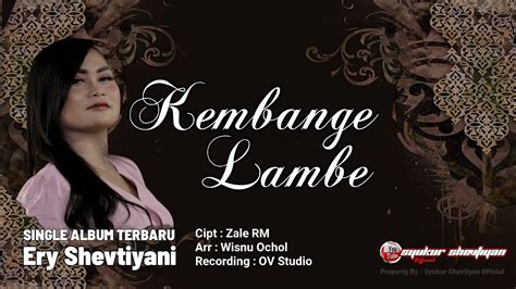 KEMBANGE LAMBE SINGLE ALBUM TERBARU ERY SHEVTIYANI ERY SHEVTIYANI