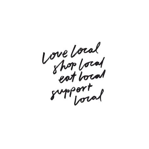 A Black And White Photo With The Words Love Local Shop Local Eat Local