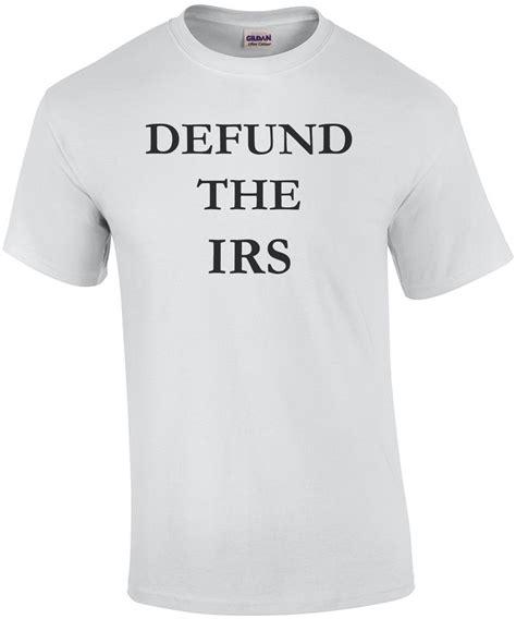 Defund The Irs Political Shirt