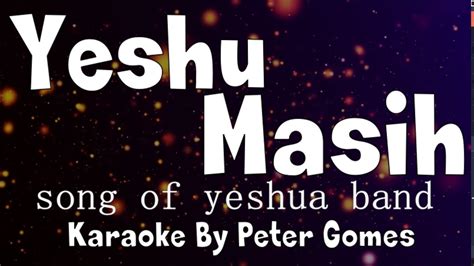 YESHU MASIH TERE JAISA HAI KOI NAHI KARAOKE By Peter Gomes II Yeshua