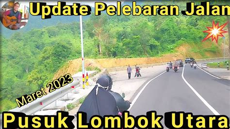 Update Terbaru Proyek Pelebaran Jalan Pusuk Lombok Utara Maret