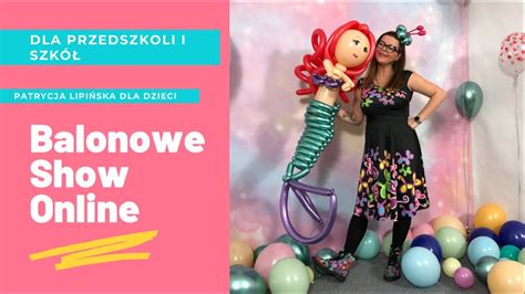 Patrycja Lipi Ska Dla Dzieci Balonowe Show Online Zapowied Daj Si