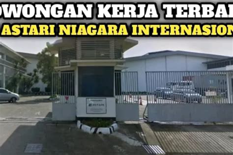 Pt Astari Niagara Internasional Buka Lowongan Kerja Terbaru Cek Syarat