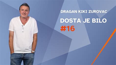 DOSTA JE BILO DRAGAN KIKI ZUROVAC GRAVITACIJA 16 YouTube