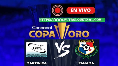 Martinica Vs Panam En Vivo En Directo Online Live Jornada Copa Oro