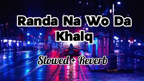 Randa Na Wo Da Khalq Slowed Pashto Tiktok Viral Song Karankhan