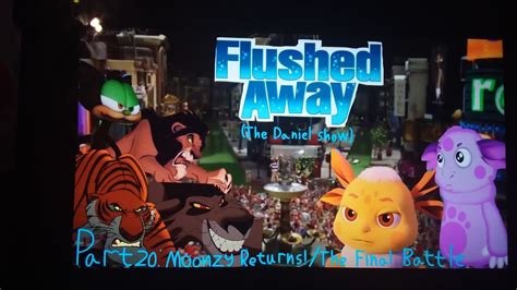 Flushed Away The Daniel Show Part 20 Moonzy Returns The Final