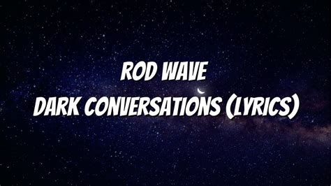 Rod Wave Dark Conversations Lyrics Youtube