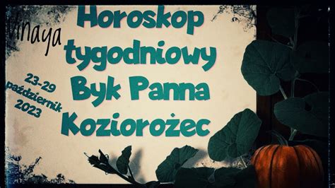 Horoskop tygodniowy 23 29 październik 2023 Znaki Ziemi Byk Panna