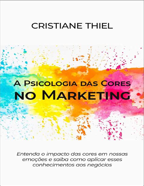 Psicologia Das Cores Tudo Sobre O Significado Das Cores No Marketing