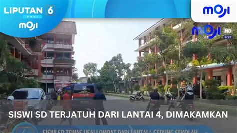 Siswi SD Terjatuh Dari Lantai 4 Dimakamkan Liputan 6 Pagi Moji