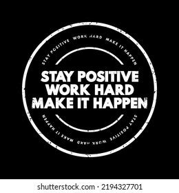 Stay Positive Work Hard Make Happen Stock Vector Royalty Free