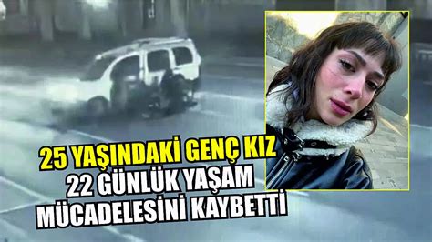 25 yaşındaki genç kız 22 günlük yaşam mücadelesini kaybetti Asayiş