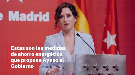 Estas Son Las Medidas De Ahorro Energético Que Propone Ayuso Al Gobierno Youtube