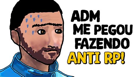 Adm Me Pegou Fazendo ANTI RP YouTube