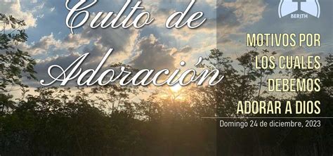 Culto de Adoración 9 00 hrs Domingo 24 de Diciembre 2023 Berith