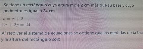 Solved Se tiene un rectángulo cuya altura mide 2 cm más que su base y