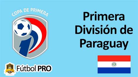 Primera División de Paraguay: Tradición y Pasión Guaraní