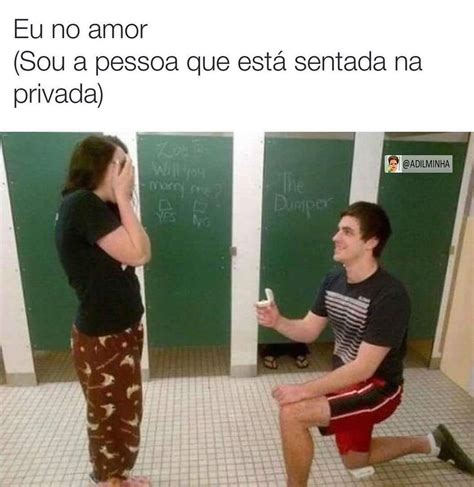 Eu No Amor Sou A Pessoa Que Est Sentada Na Privada Memes