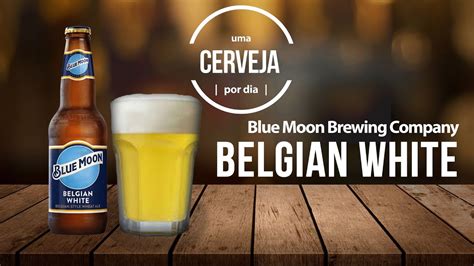 Blue Moon Belgian White Blue Moon Brewing Company Uma Cerveja Por