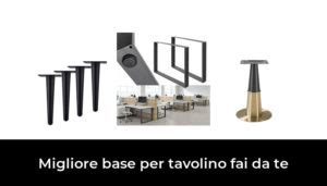 Migliore Base Per Tavolino Fai Da Te Nel Secondo Gli Esperti