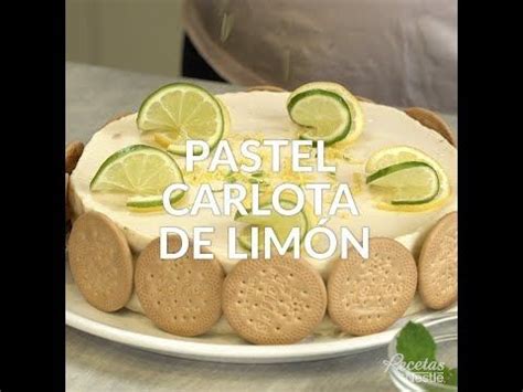 Pastel Carlota De Lim N Recetas Nestl Cooking Recipes Food Videos