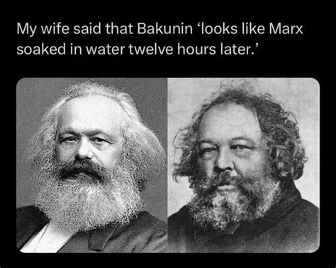 Bakunin Looks Like Marx Soaked In Water Ranarchocommunism