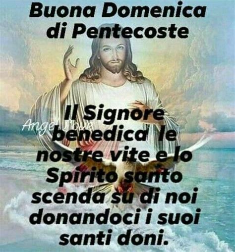 Buona Domenica Di Pentecoste Il Signore Benedica Le Nostre Vite E Lo