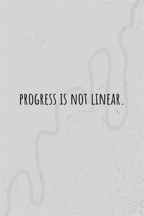 Progress Is Not Linear Motivational Quotes Positive Encouragement Quotes Simple Life Quotes