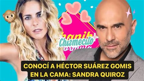 Conoc A H Ctor Su Rez Gomis En La Cama Sandra Quiroz Programa