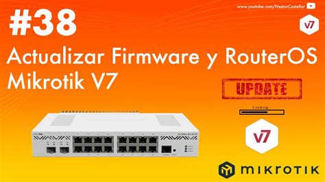 Como Actualizar Firmware Y RouterOS V7 Mikrotik 2024 YouTube