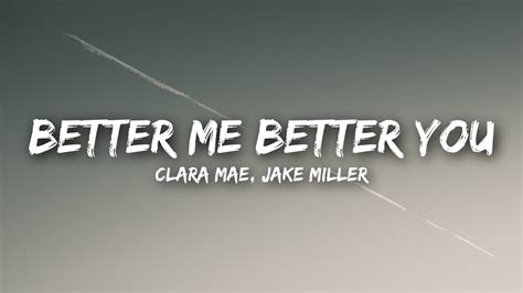 Clara Mae, Jake Miller - Better Me Better You (Lyrics / Lyrics Video ...