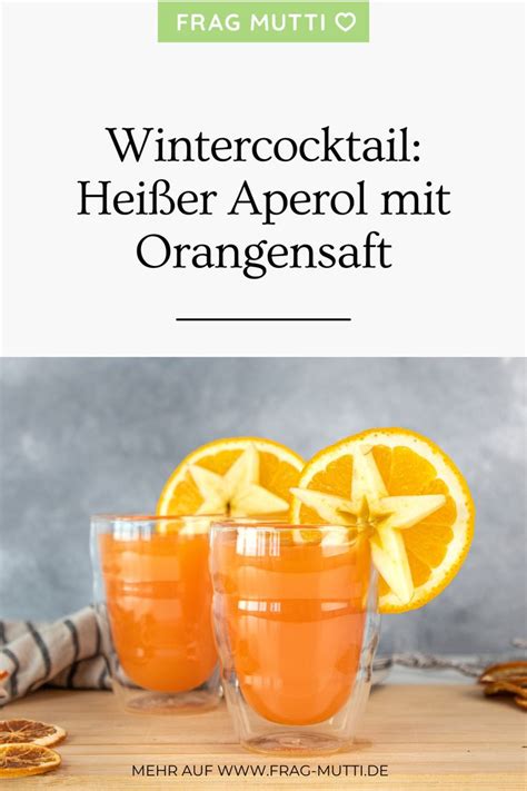 Hot Aperol Mit Orangensaft Rezept Frag Mutti Rezept Aperol