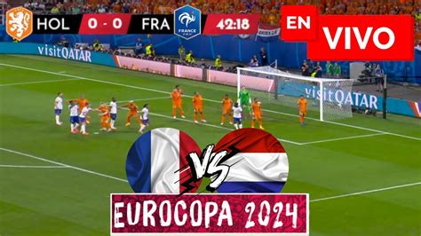 🔴 Paises Bajos Vs Francia En Vivo Eurocopa 2024 Holanda Vs Francia Youtube