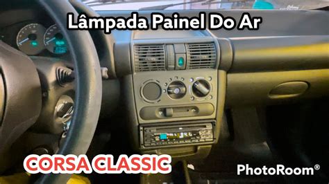 Corsa Classic Como Trocar As L Mpadas Do Painel Do Ar Condicionado