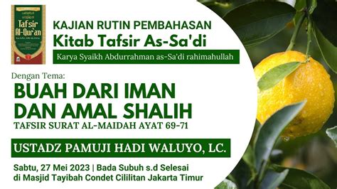 Buah Dari Iman Dan Amal Shalih Tafsir As Sa Di Qs Al Maidah Ayat