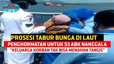 PROSESI TABUR BUNGA DI LAUT PENGHORMATAN UNTUK 53 ABK KRI NANGGALA