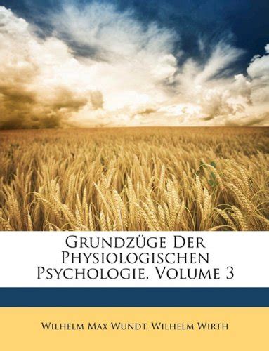 Grundz Ge Der Physiologischen Psychologie Volume By Wilhelm Wundt