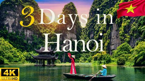 How To Spend Days In Hanoi Vietnam Travel Itinerary Youtube