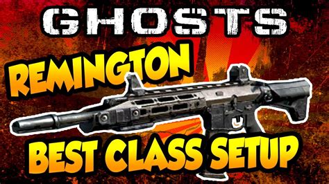 Remington R Best Gun Class Setup Call Of Duty Ghosts Youtube