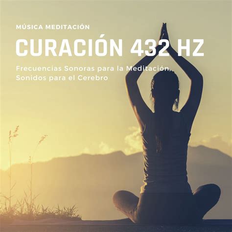 Música Meditación Curación 432 Hz Frecuencias Sonoras para la