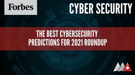 Forbes The Best Cybersecurity Predictions For 2021 Roundup AAA