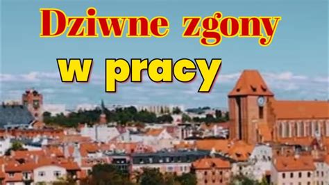 Dziwne Zgony W Pracy YouTube