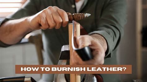 How to Burnish Leather? (A Step-by-Step Guide)