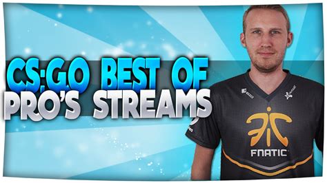 Cs Go Best Of Pro Streams Olofmeister Funny Moments Highlights