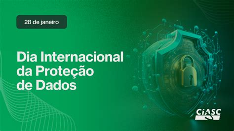 Ciasc Celebra O Dia Internacional Da Proteção De Dados Ciasc