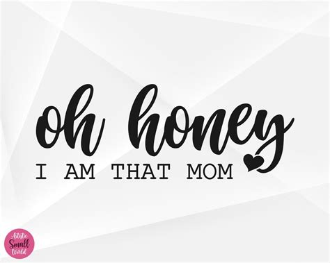 Oh Honey I Am That Mom Svg Funny Mom Svg Mom Svg Oh Honey I Am That