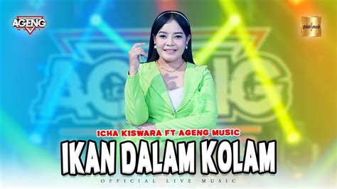 Icha Kiswara Ft Ageng Music Ikan Dalam Kolam Official Live Music