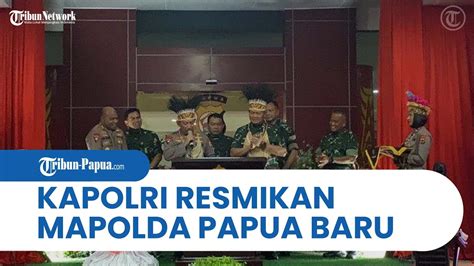 Peresmian Mapolda Papua Baru Kapolri Ini Momen Bersejarah Dihadiri