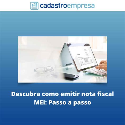 Descubra Como Emitir Nota Fiscal Mei Passo A Passo Blog Cadastro Empresa